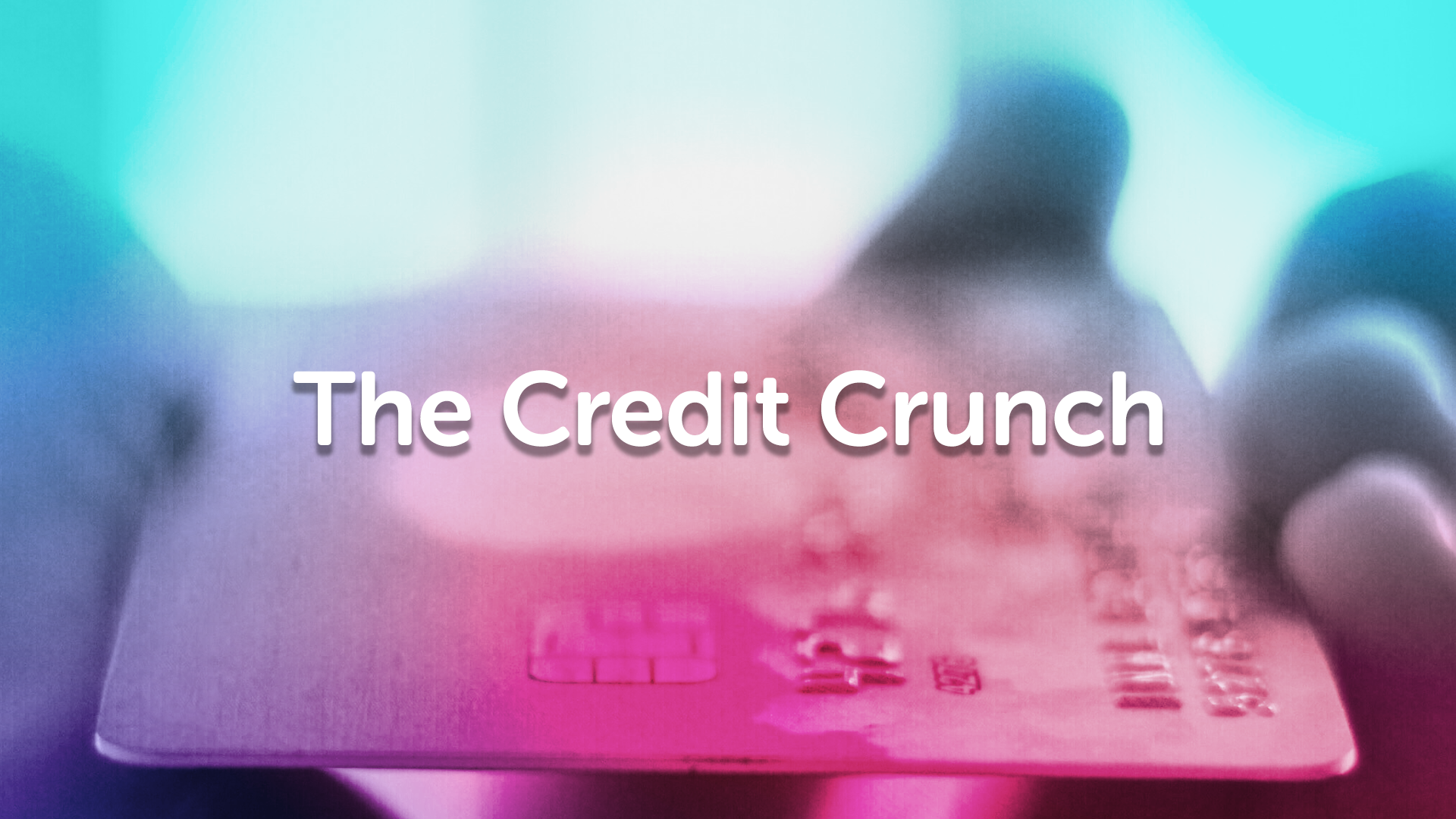the credit crunch