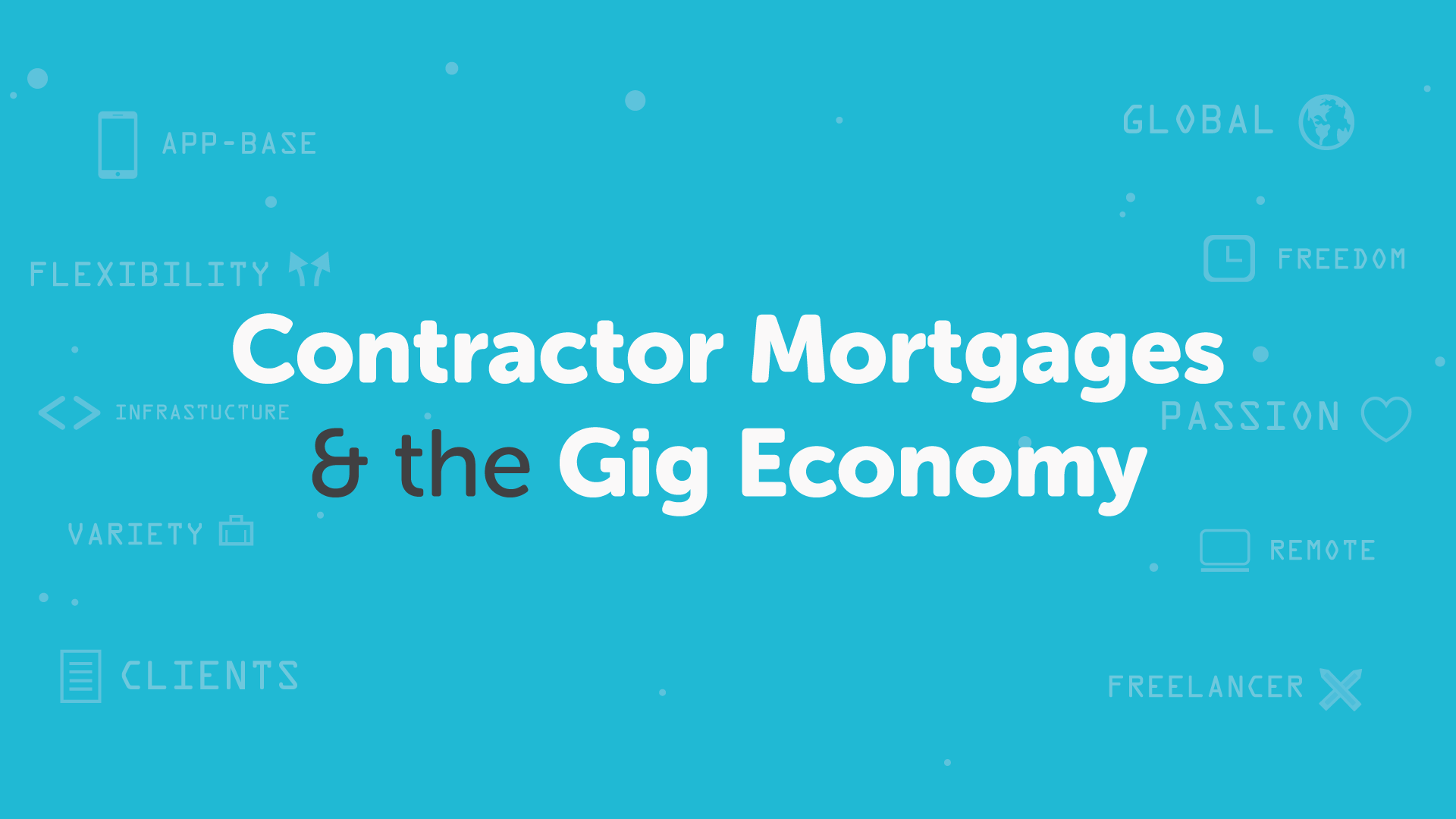 Contractor Mortgages & The Gig Economy