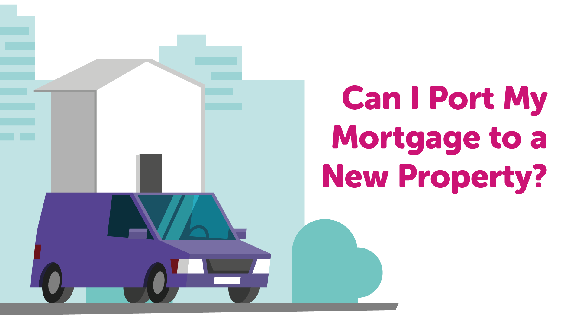 Can I port my mortgage to a new property?