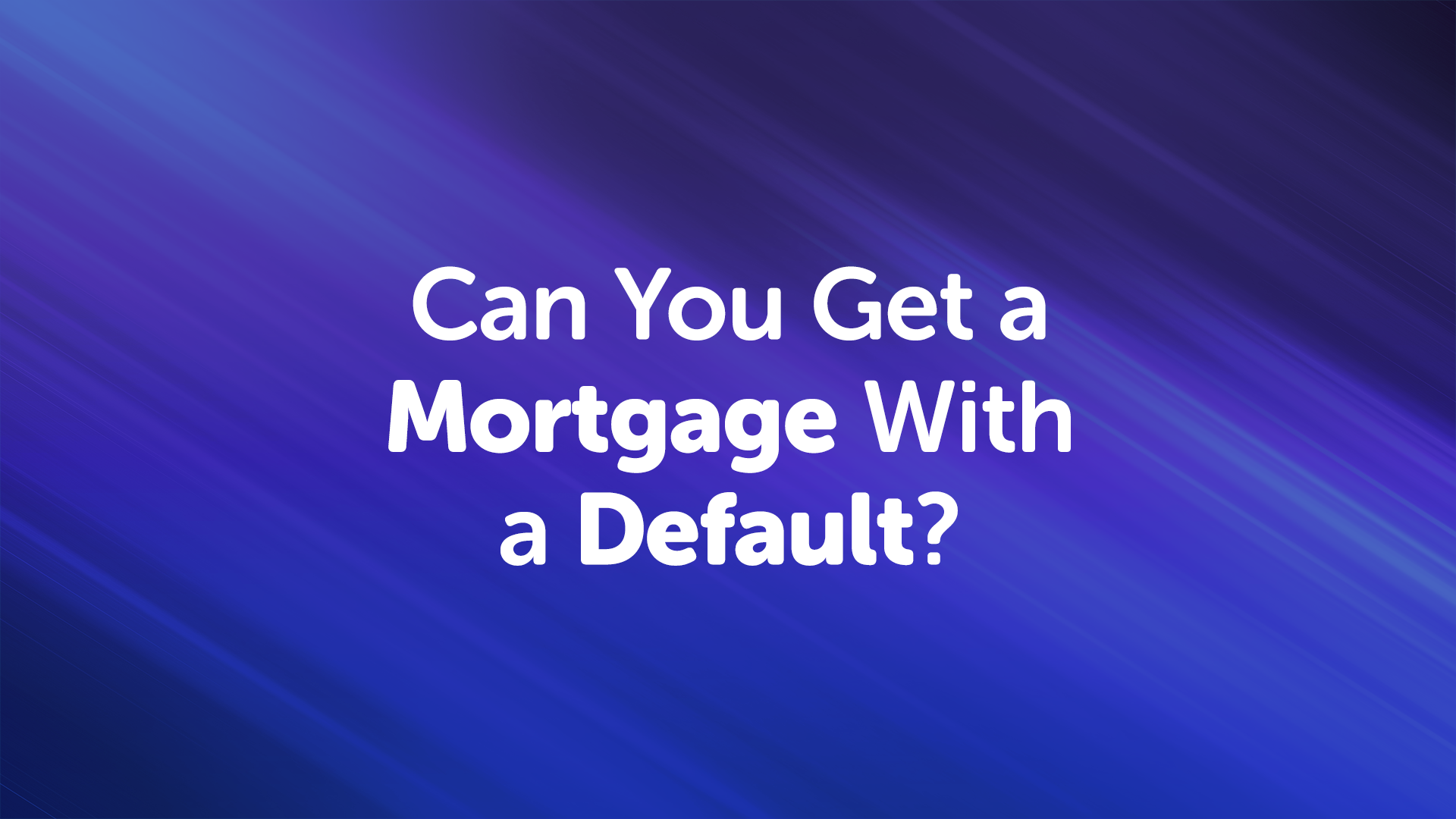 Can you get a mortgage with a default? | UK Moneyman Mortgage Broker