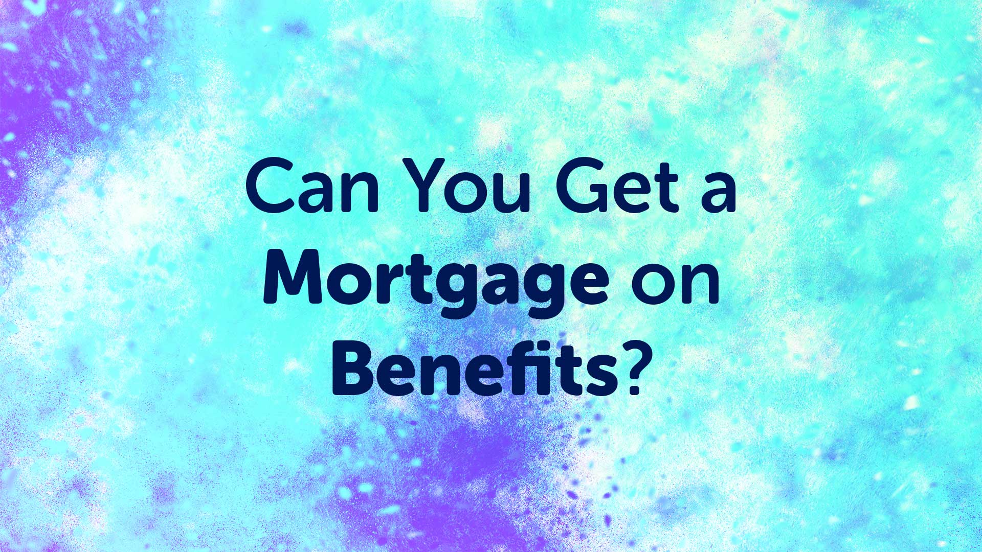 Can you get a mortgage on benefits? | Mortgage Broker | Mortgage Advice | Mortgage Advisor | UK Moneyman