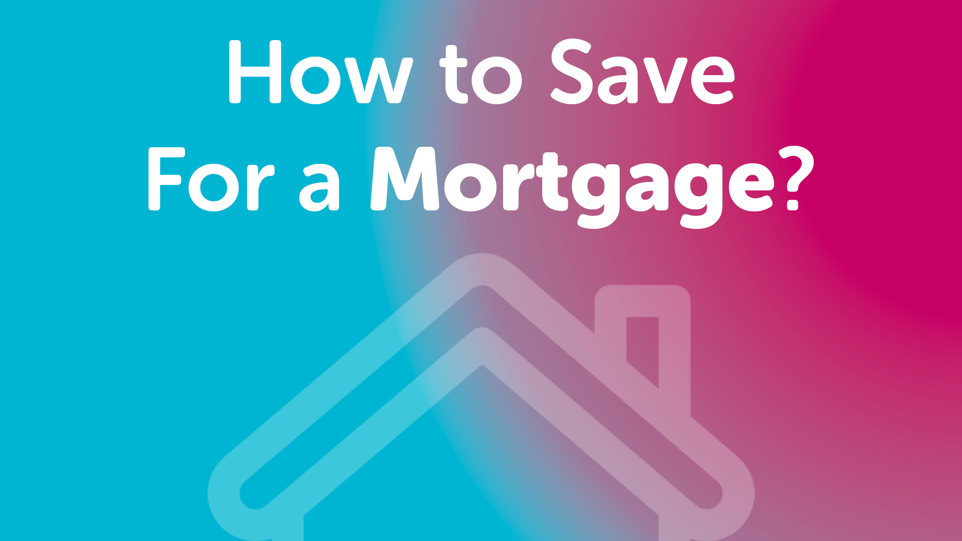 how-to-save-for-a-mortgage