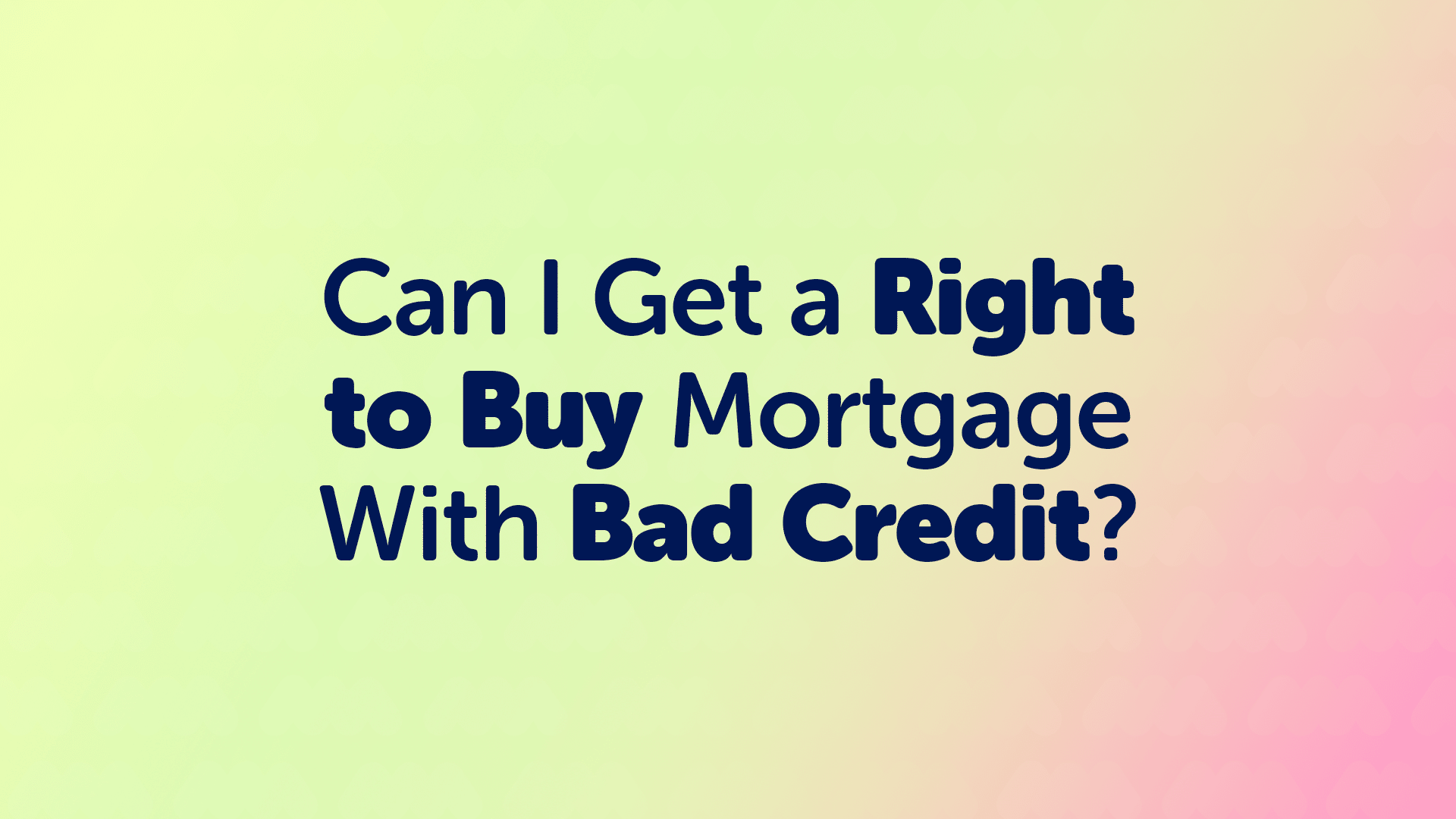 Can you get a right to buy mortgage with bad credit? | UK Moneyman Mortgage Broker