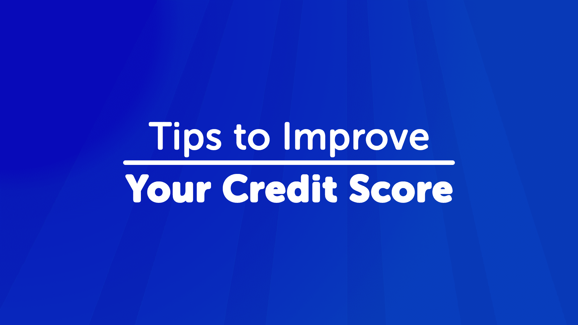 Tips to improve your credit score | UK Moneyman