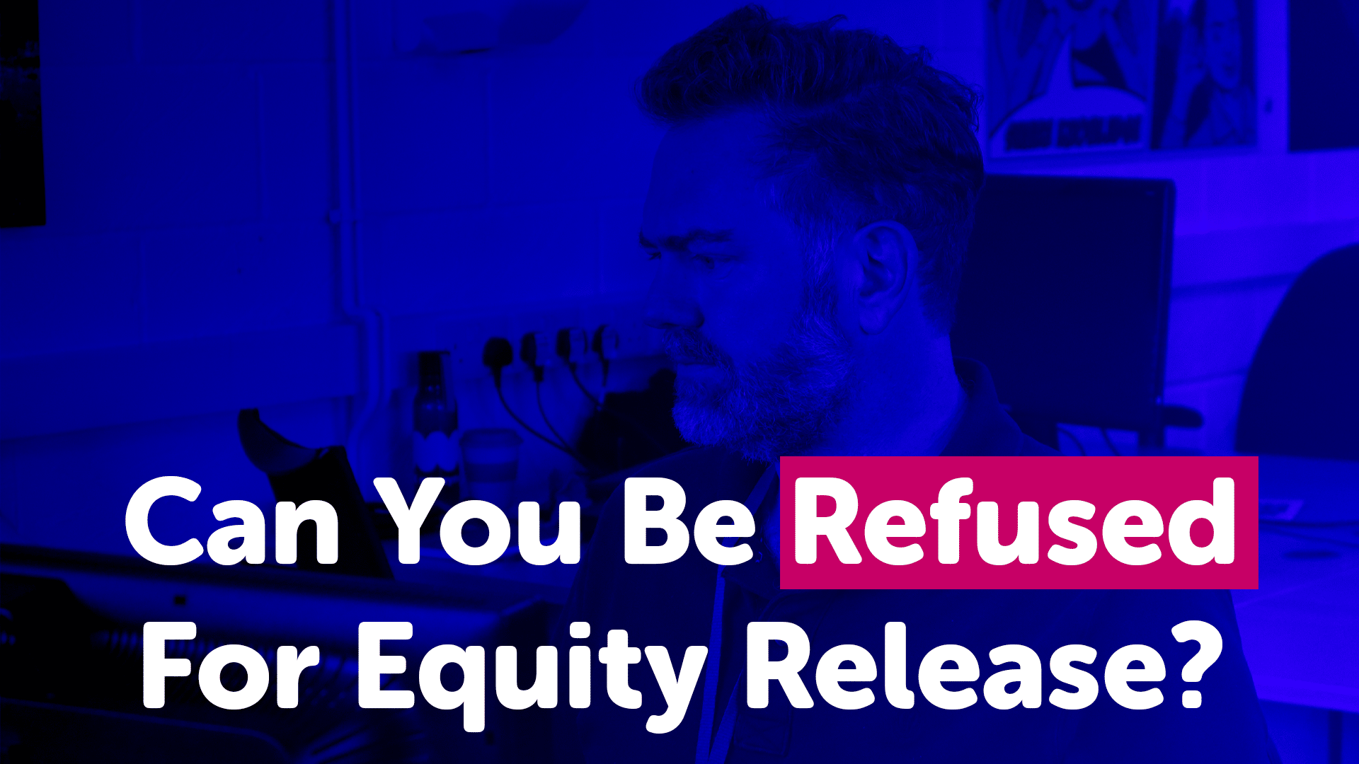 Can you be Refused Equity Release?