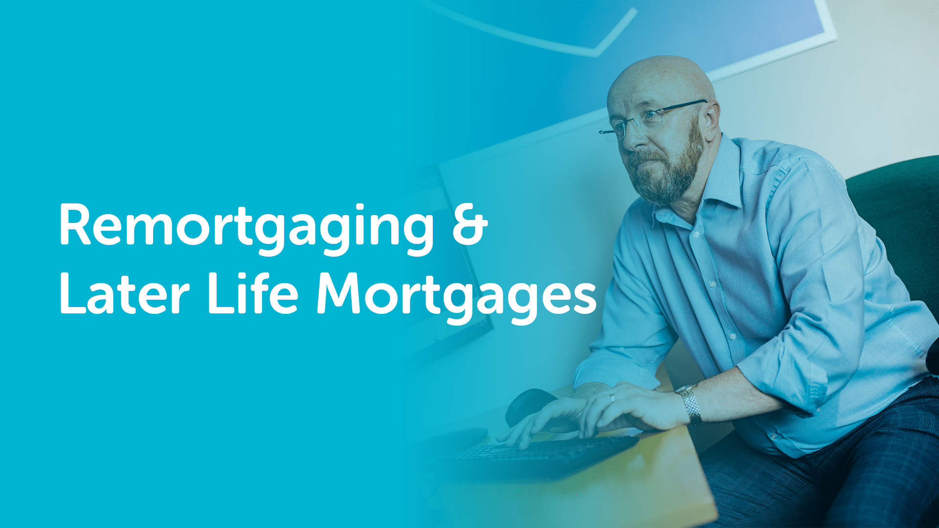 Remortgage & Later Life Mortgages
