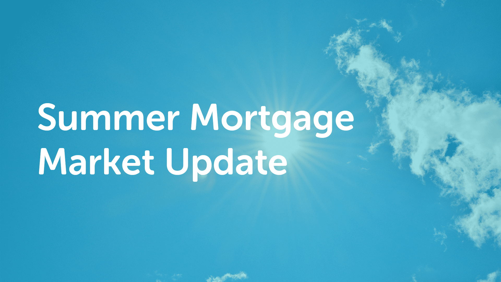 Summer Mortgage Market Update